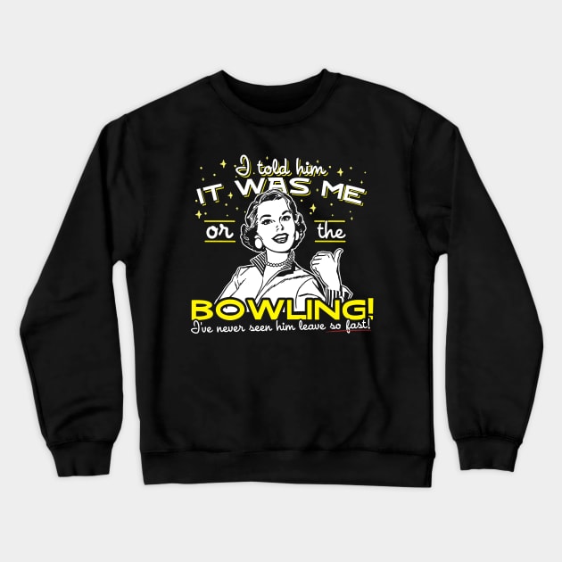 All I Said Was It Was Me Or The Bowling Crewneck Sweatshirt by thingsandthings